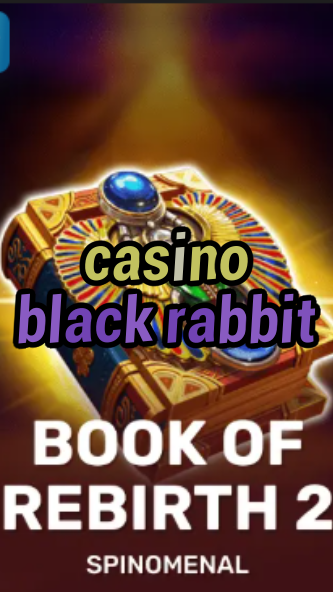 casino black rabbit-trdjkmsxjksdss.com